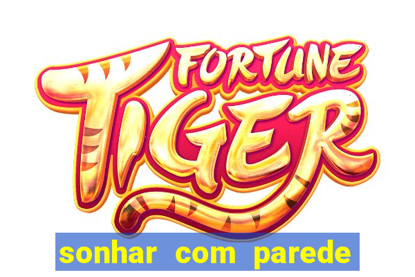 sonhar com parede caindo no jogo do bicho